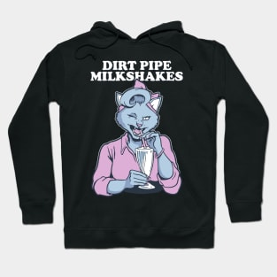 Dirt Pipe Milkshakes Hoodie